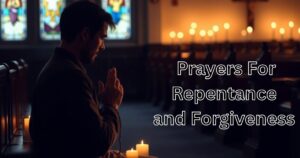 Prayers For Repentance and Forgiveness